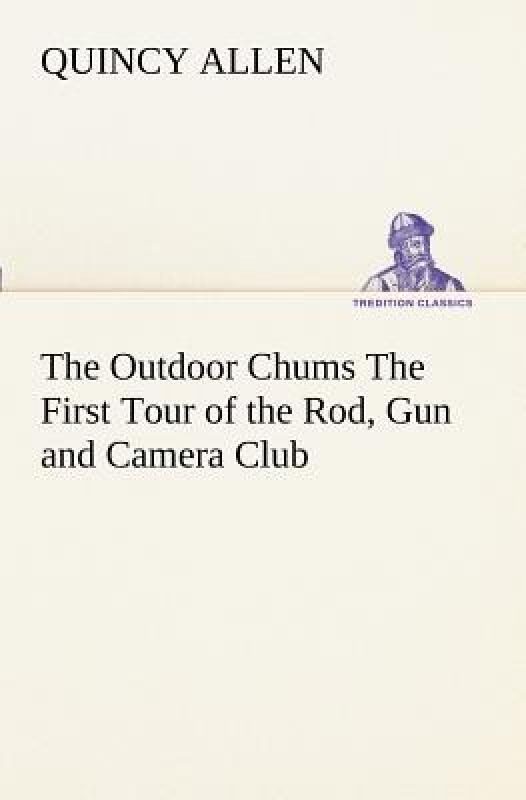 【预售】The Outdoor Chums the First Tour of the Rod, Gun and